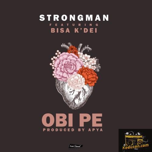 Strongman - Obi Pe (feat. Bisa K'Dei)