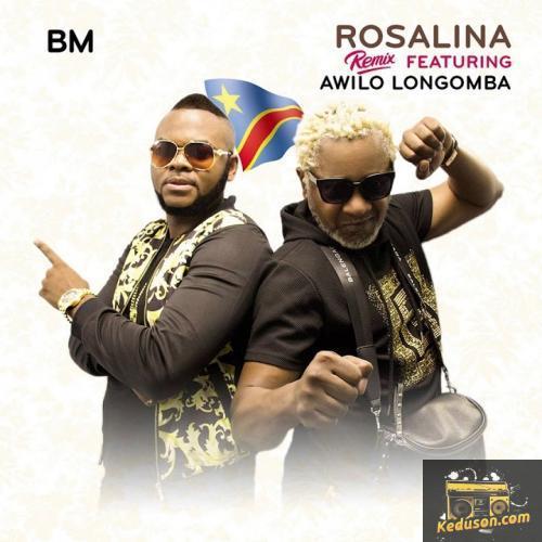 BM - Rosalina Remix (feat. Awilo Longomba)
