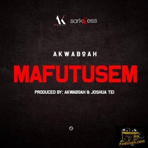 Akwaboah - Mafutusem