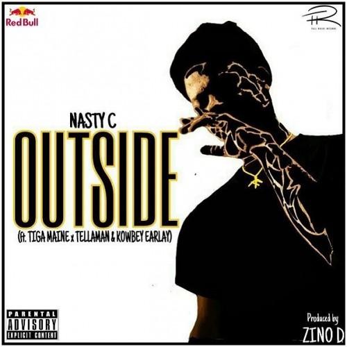 Nasty C - Outside (feat. Tiga Maine x Tellaman x Kowbey Earlay)