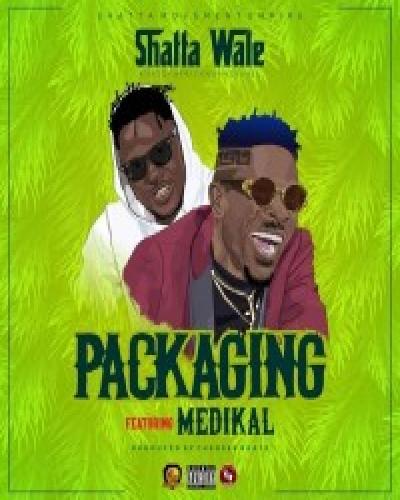 Shatta Wale - Packaging (feat. Medikal)