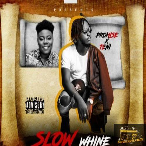 Promise - Slow Whine (feat. Teni)