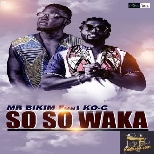 Mr Bikim - So So Waka (feat. KO-C)