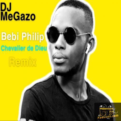 DJ MeGazo - Bebi Philip - Chevalier de Dieu (Remix)