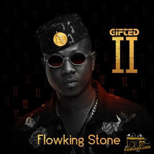 FlowKing Stone - Gifted (feat. Kwesi Arthur)