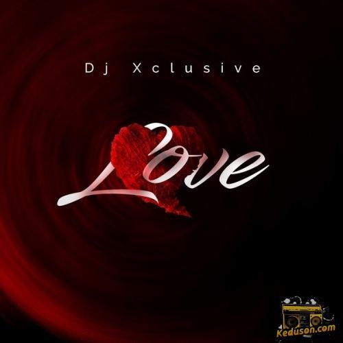 DJ Xclusive - Love