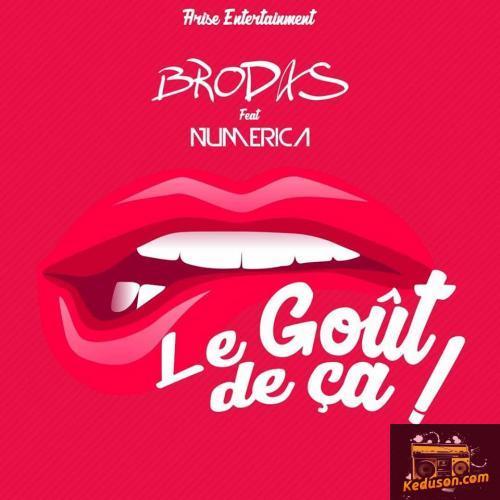 Brodas - Le Goût De Ca (feat. Numerica)