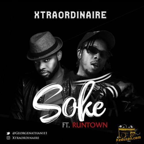 Xtraordinaire - Soke (feat. Runtown)