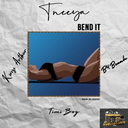 Tneeya - Bend It (feat. B4bonah, Kwesi Arthur, TimiBoi)