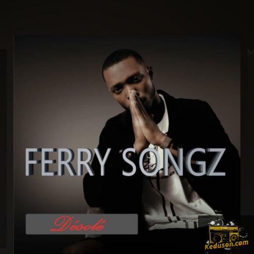 Ferry Songz - Désolé