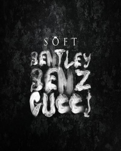 Soft - Bentley Benz & Gucci