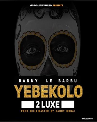 Danny Le Barbu - Yebekolo 2 Luxe