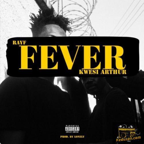 Rayf - Fever (feat. Kwesi Arthur)