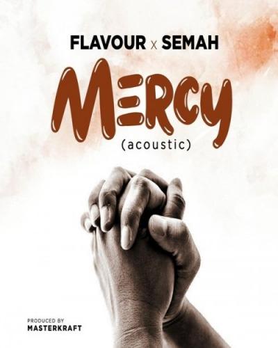 Flavour - Mercy (Acoustic) [feat. Semah]