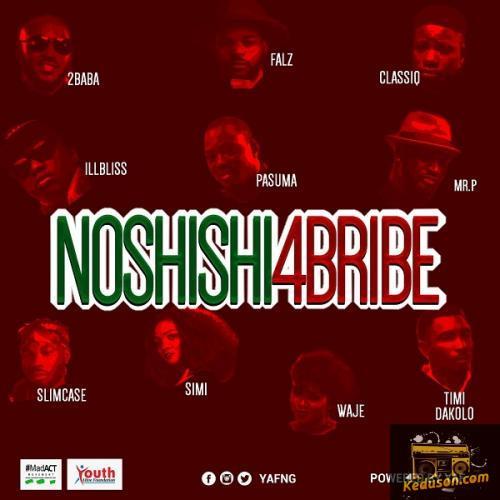 2Baba - No Shishi 4 Bribe (feat. Falz, Classiq, iLLBLISS, Pasuma, Mr P, Slimcase, Simi, Waje, Timi Dakolo)