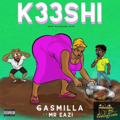 Gasmilla - K33shi (feat. Mr Eazi)