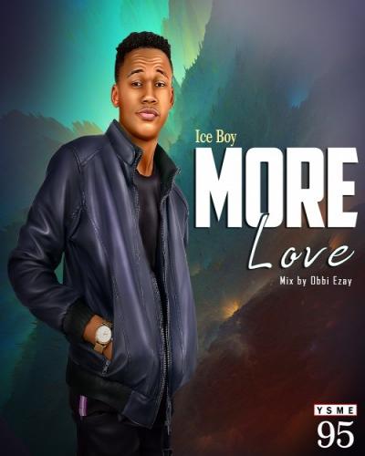 Ice Boy - More Love (  feat Obbi Ezay )