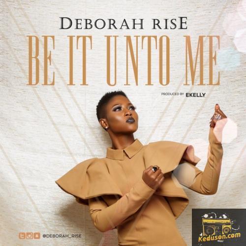 Deborah Rise - Be It Unto Me
