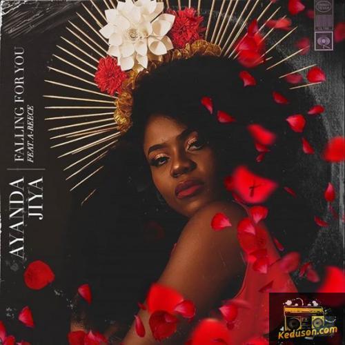 Ayanda Jiya - Falling For You (feat. A-Reece)