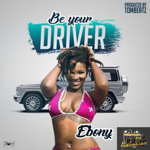 Ebony - Be Your Driver