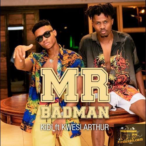 KiDi - Mr Badman (feat. Kwesi Arthur)