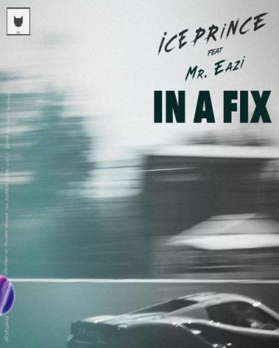 Ice Prince Feat Mr Eazi - In A Fix
