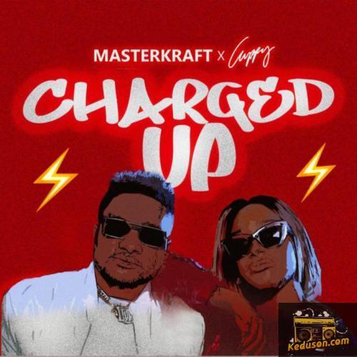 Masterkraft - Charged Up (feat. Cuppy)