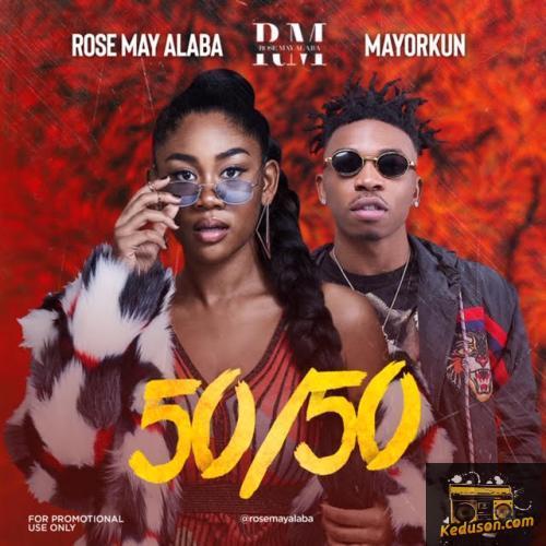 Rose May Alaba - 50/50 (feat. Mayorkun)