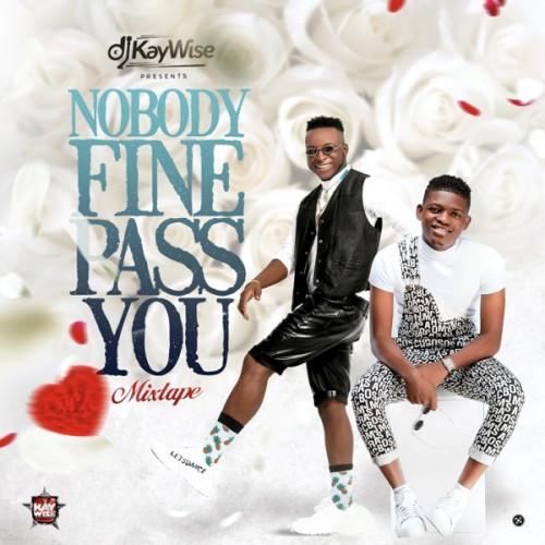 Dj KayWise - Nobody Fine Pass You (Mix)