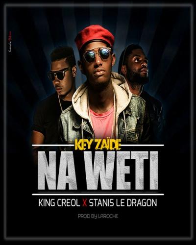 Key Zaide - Na WeTi (feat. King Créol, Stanis Le Dragon)
