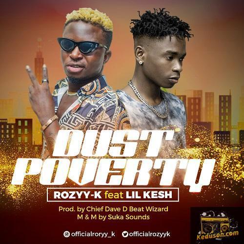 Rozyy-K - Dust Poverty (feat. Lil Kesh)