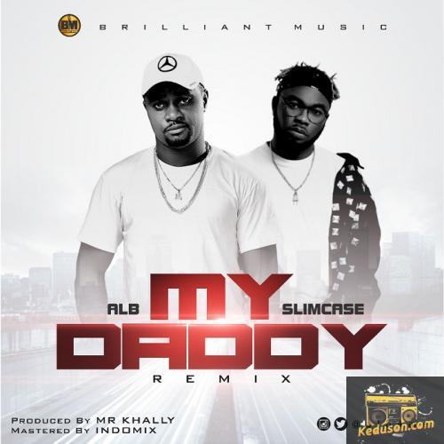 ALB - My Daddy (Remix) (feat. Slimcase)