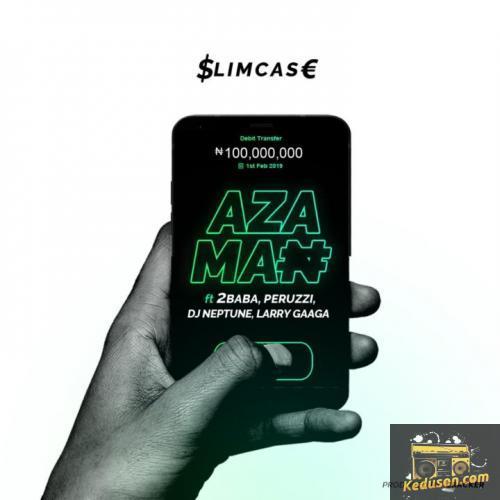 Slimcase - Azaman (feat. 2Baba, Peruzzi, Dj Neptune, Larry Gaaga)