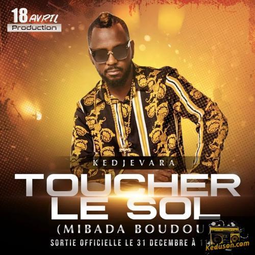 DJ Kedjevara - Toucher Le Sol (Mibada Boudou)