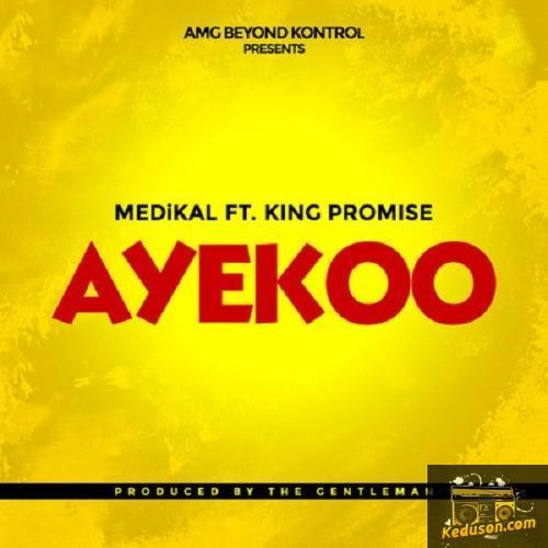 Medikal - Ayekoo (feat. King Promise)