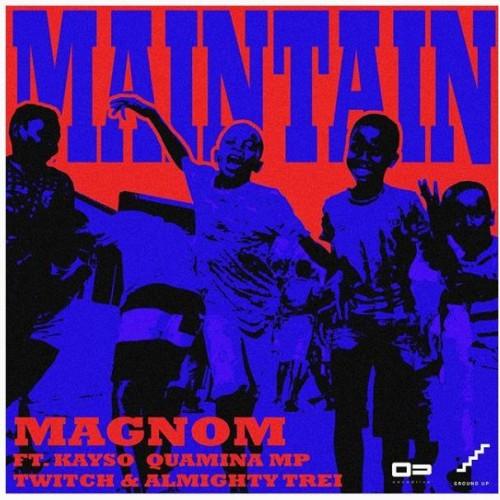 Magnom - Maintain (feat. Kayso, Quamina MP,  Twitch, Almighty Trei)