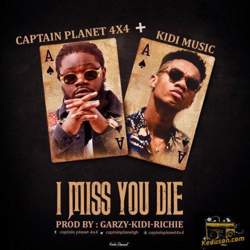 Captain Planet 4x4 - I Miss You Die (feat. KiDi)