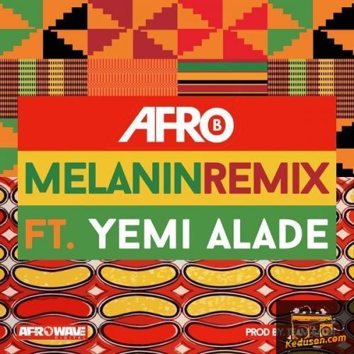 Afro B - Melanin Remix (feat. Yemi Alade)
