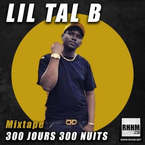 Lil Tal B 300 Jours 300 Nuits (Mixtape)