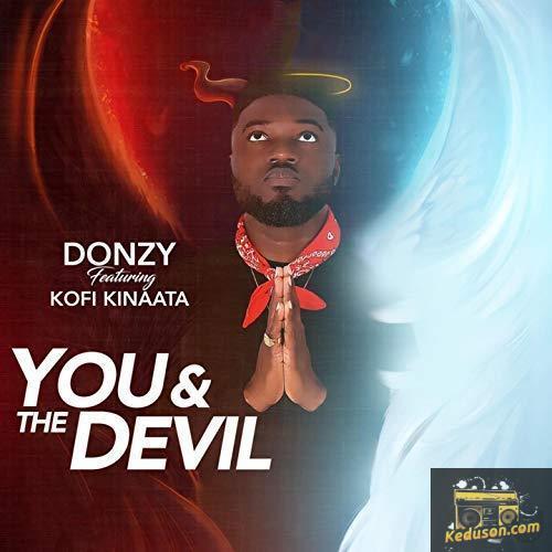 Donzy - You And The Devil (feat. Kofi Kinaata)