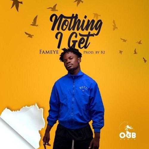 Fameye - Nothing I Get