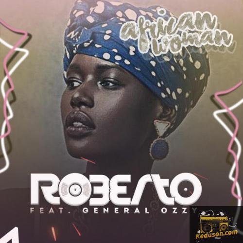 Roberto - African Woman (feat. General Ozzy)