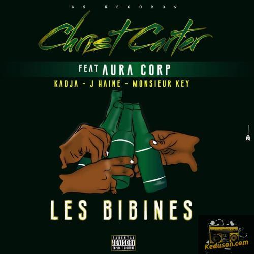 Christ Carter - Les Bibines (feat. Aura Corp) [Kadja, J Haine, Monsieur Key]