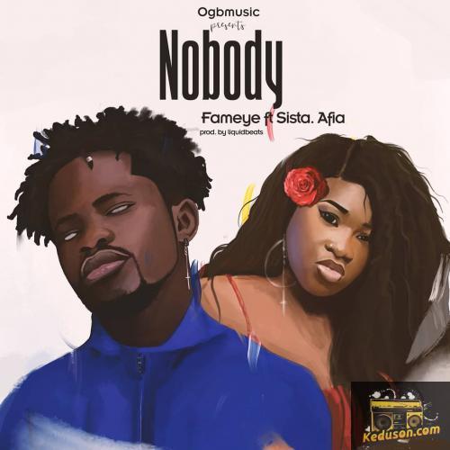 Fameye - Nobody (feat. Sista Afia)