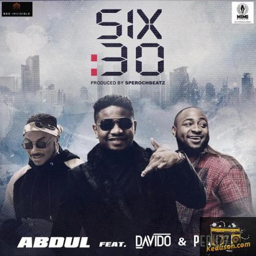 Abdul  - Six:30 (Feat. Davido, Peruzzi)