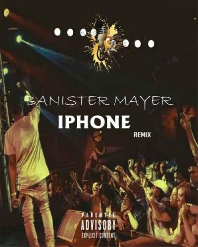 Banister Mayer - Iphone (Remix)