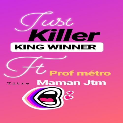 Just KILLER KING WINNER - Mamy you are my only One (feat. Prof métro Beat)