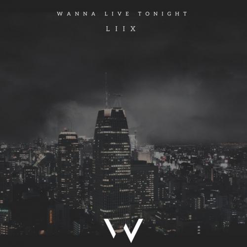Liix - Wanna Live Tonight