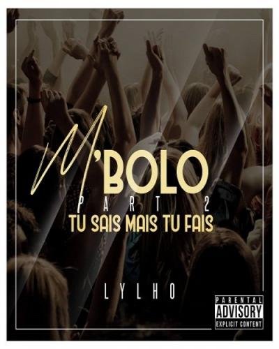 Lylho - M'Bolo Part 2 (Tu Sais Mais Tu Fais)