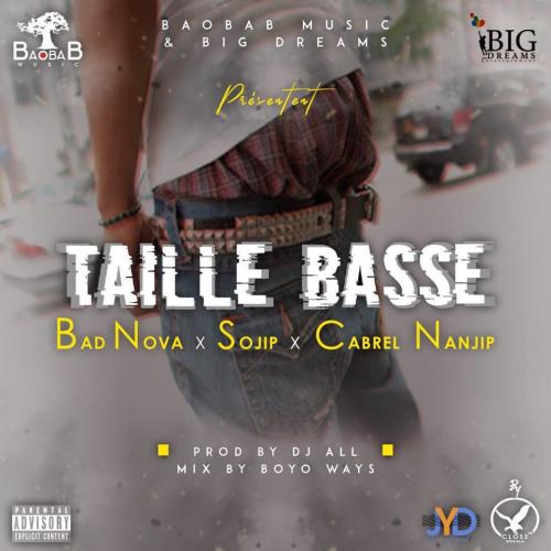 Bad Nova - Taille Basse (feat. Sojip, Cabrel Nanjip)